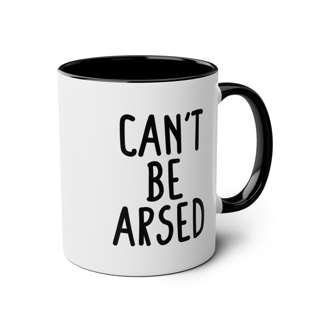 Can't Be Arsed - Ceramic Coffee Mug