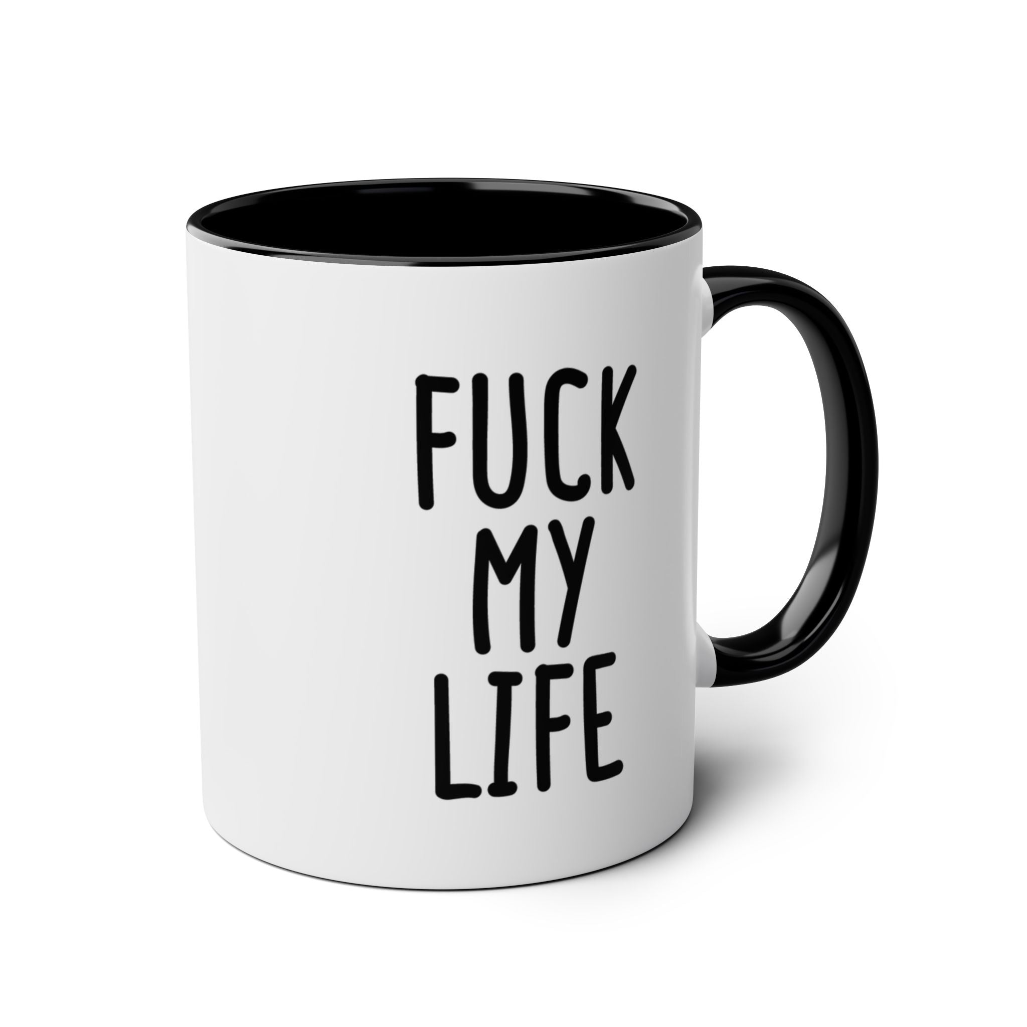 Fuck My Life - Ceramic Coffee Mug