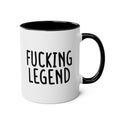 Fucking Legend - Ceramic Coffee Mug