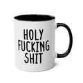 Holy Fucking Shit - Ceramic Coffee Mug