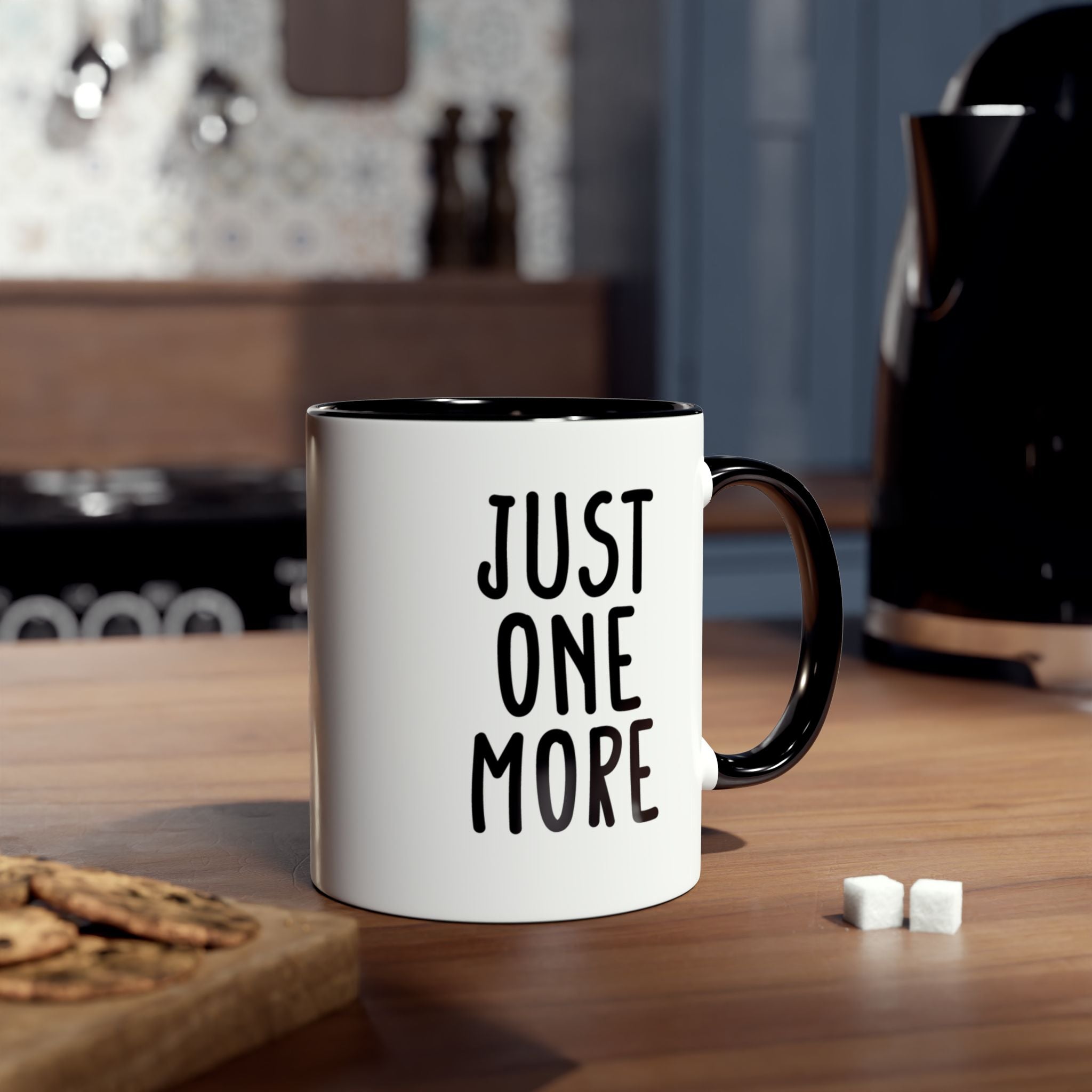 Just One More - Ceramic Coffee Mug