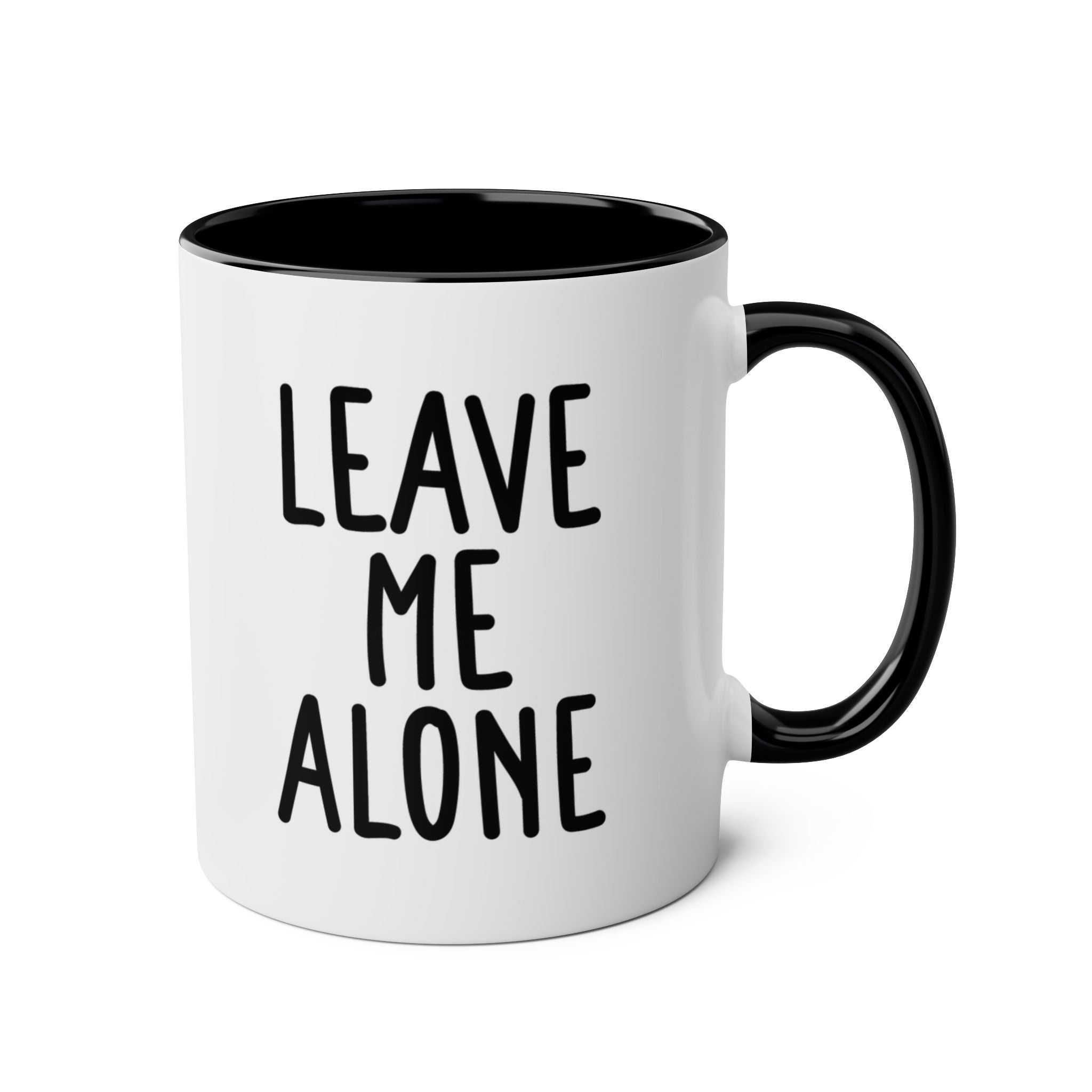 Leave Me Alone - Ceramic Coffee Mug