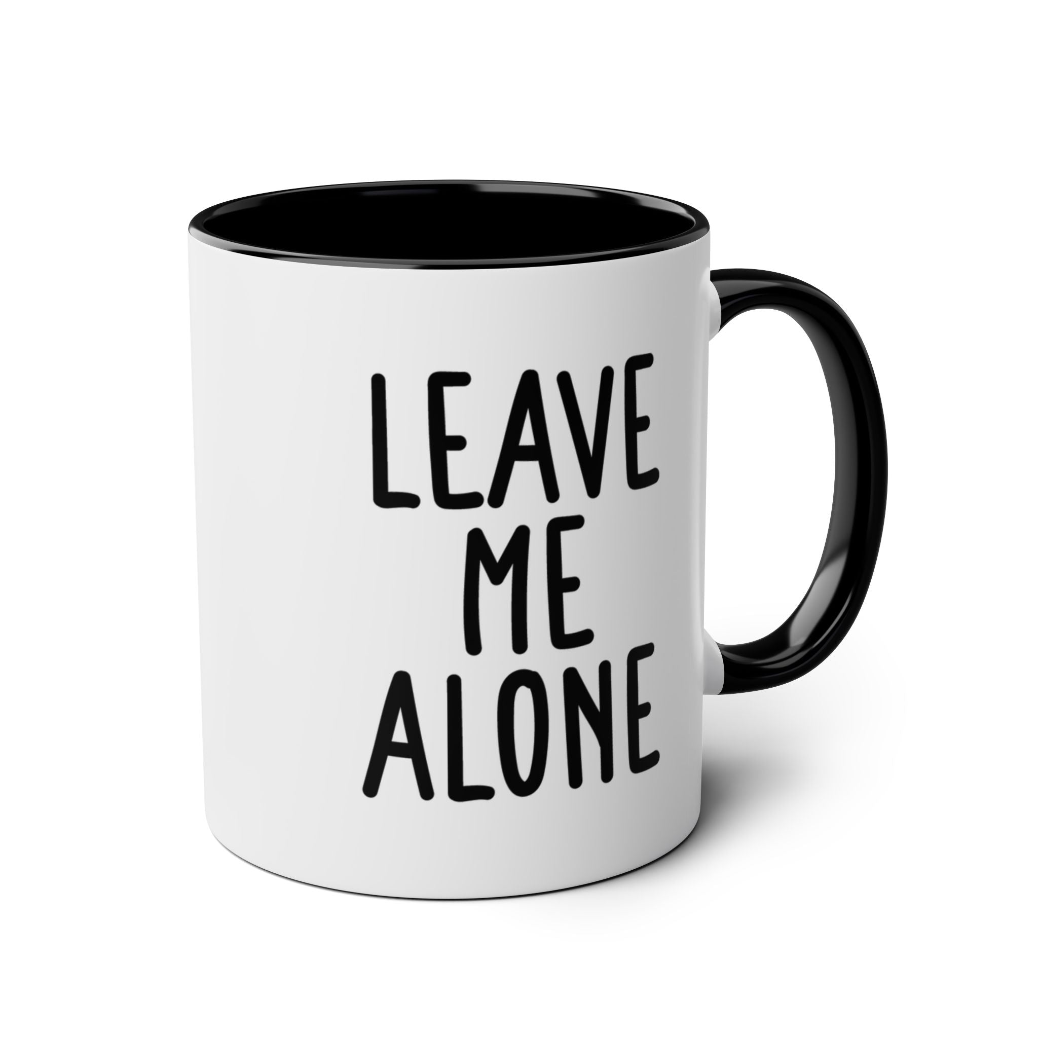 Leave Me Alone - Ceramic Coffee Mug