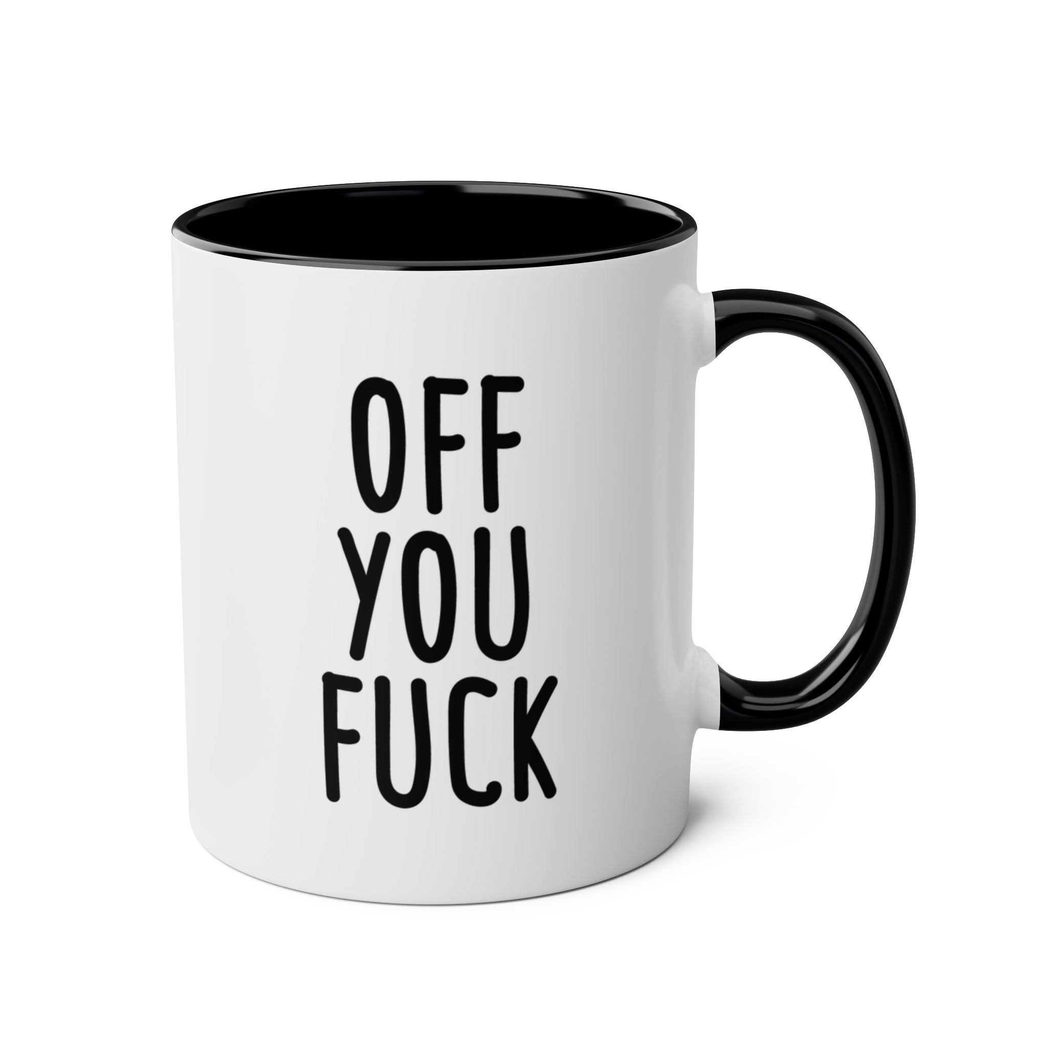 Off You Fuck - Ceramic Coffee Mug