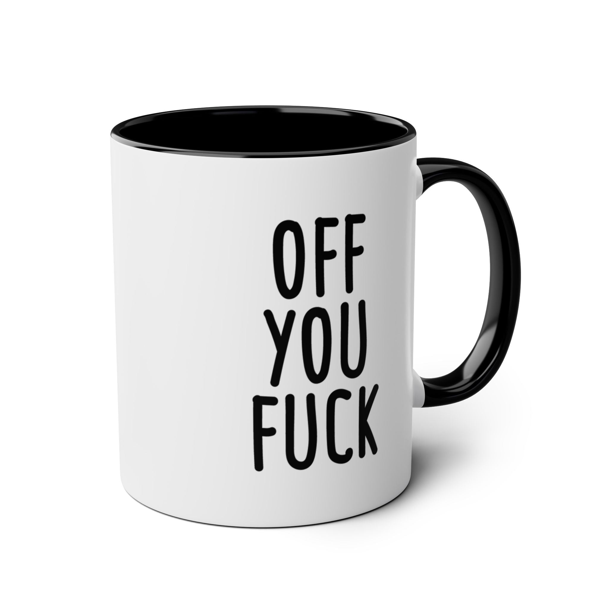 Off You Fuck - Ceramic Coffee Mug