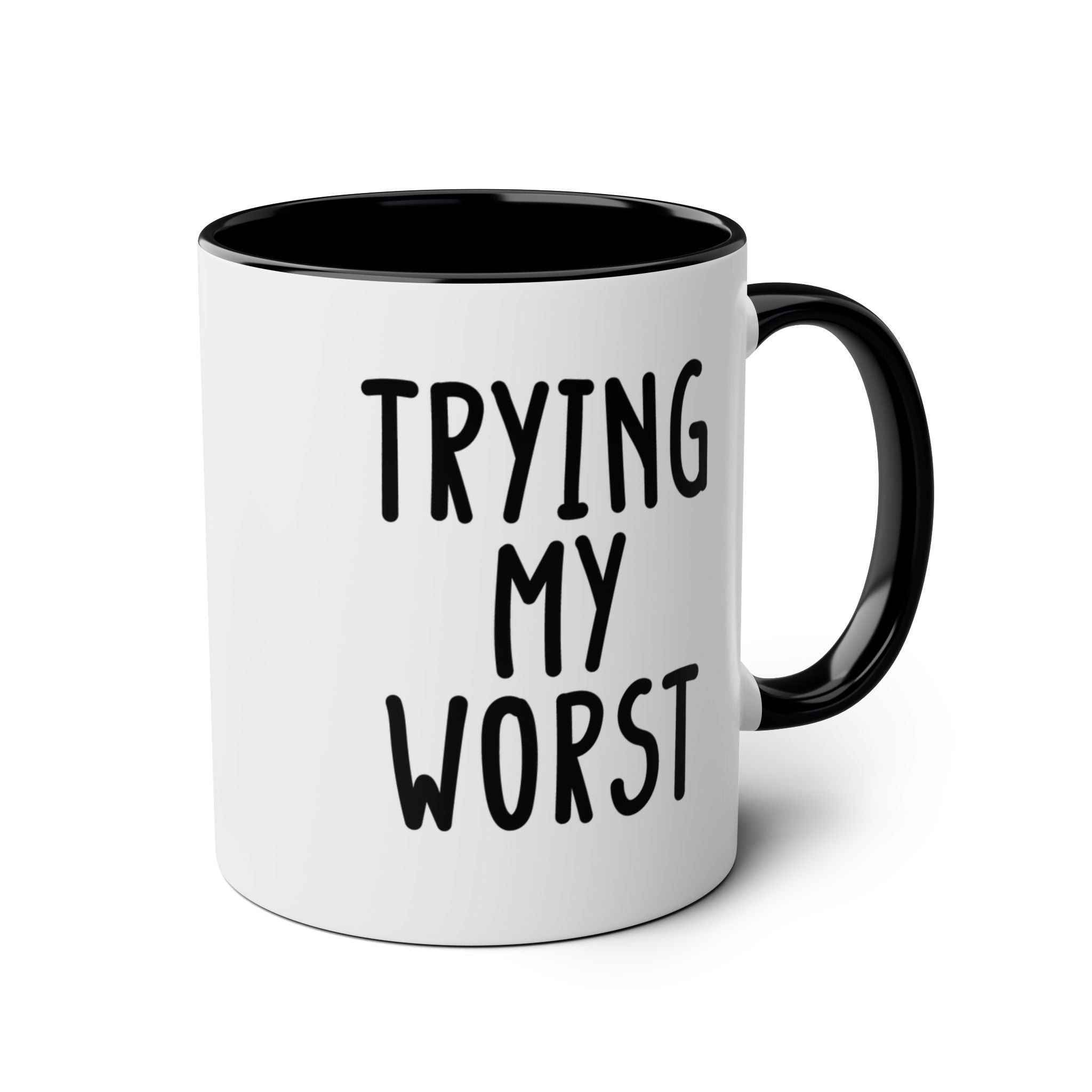 Trying My Worst - Ceramic Coffee Mug