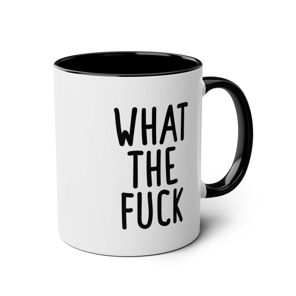 What The Fuck - Ceramic Coffee Mug