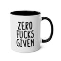 Zero Fucks Given - Ceramic Coffee Mug